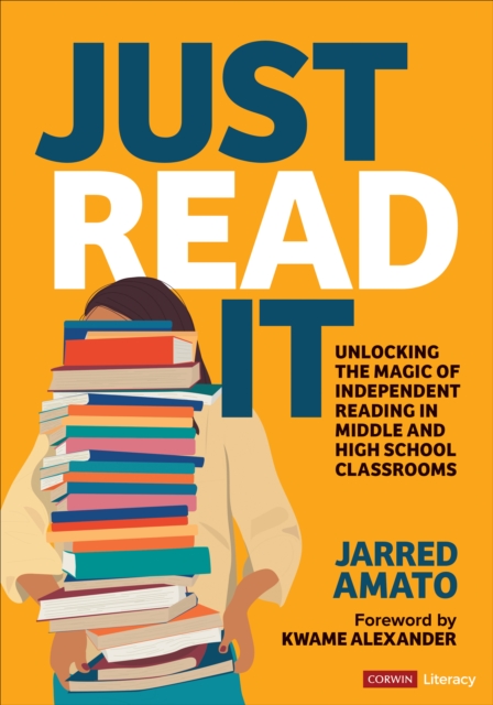 Just Read It : Unlocking the Magic of Independent Reading in Middle and High School Classrooms, Paperback / softback Book