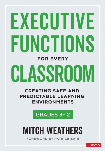 Executive Functions for Every Classroom, Grades 3-12 : Creating Safe and Predictable Learning Environments, PDF eBook