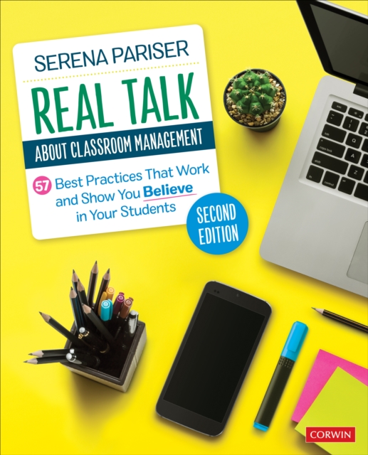 Real Talk About Classroom Management : 57 Best Practices That Work and Show You Believe in Your Students, Paperback / softback Book