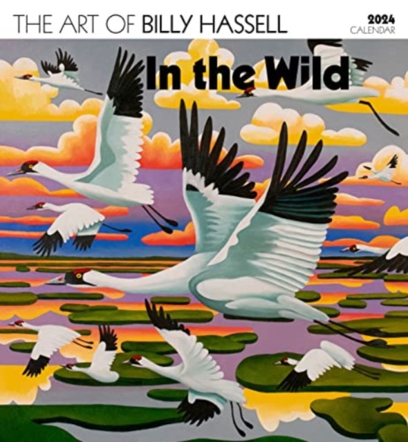 In the Wild : The Art of Billy Hassell 2024 Wall Calendar, Paperback Book