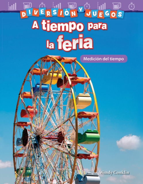 Diversion y juegos : A tiempo para la feria: Medicion del tiempo (Fun and Games: Clockwork Carnival: Measuring Time) Read-along ebook, EPUB eBook