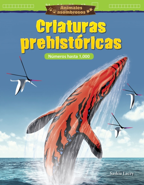 Animales asombrosos : Criaturas prehistoricas: Numeros hasta 1,000 (Amazing Animals: Prehistoric Creatures: Numbers to 1,000) Read-along ebook, EPUB eBook