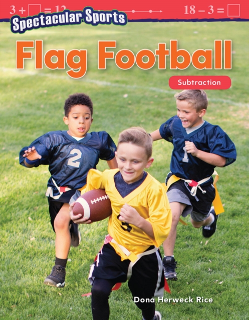 Spectacular Sports : Flag Football: Subtraction Read-along ebook, EPUB eBook