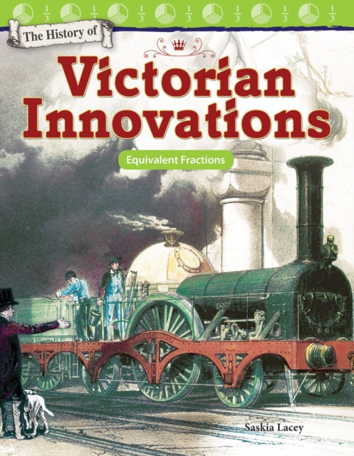 The History of Victorian Innovations : Equivalent Fractions Read-along ebook, EPUB eBook