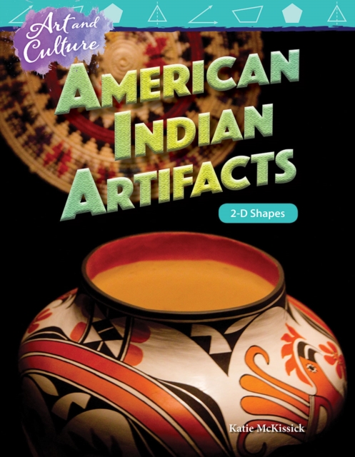 Art and Culture : American Indian Artifacts: 2-D Shapes Read-along ebook, EPUB eBook