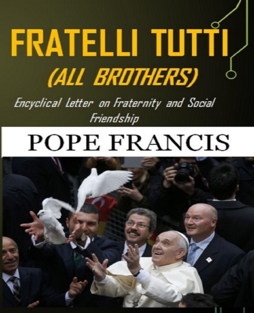Fratelli Tutti (All Brothers) : Encyclical letter on Fraternity and Social Friendship, EPUB eBook