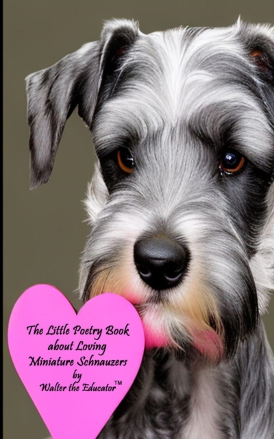 The Little Poetry Book about Loving Miniature Schnauzers, EPUB eBook