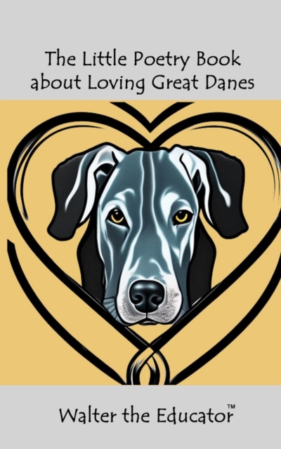 The Little Poetry Book about Loving Great Danes, EPUB eBook