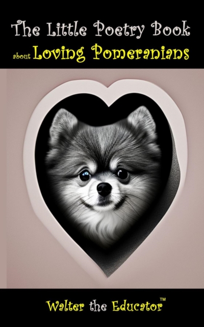 The Little Poetry Book about Loving Pomeranians, EPUB eBook