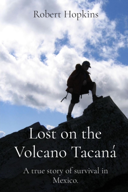 Lost on the Volcano Tacana : A true story of survival in Mexico., EPUB eBook
