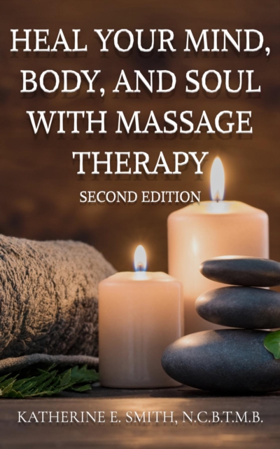Heal Your Mind, Body, and Soul  with Massage Therapy, EPUB eBook