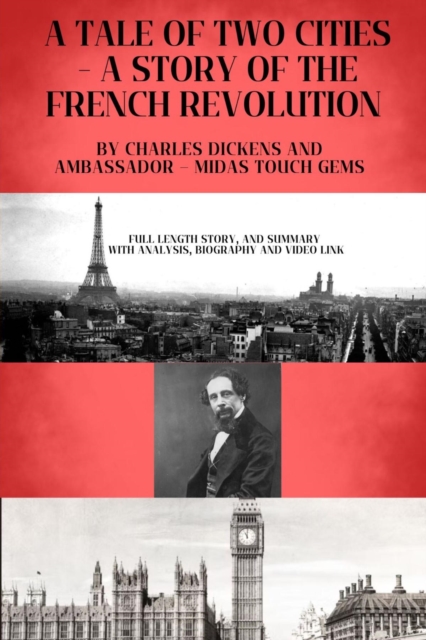 A TALE OF TWO CITIES - A STORY OF THE FRENCH REVOLUTION : Included - Full length Story, and Summary with Analysis, Biography and Video link, EPUB eBook