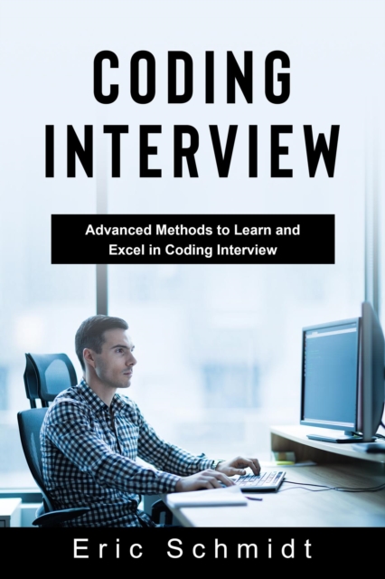 CODING INTERVIEW : Advanced Methods to Learn and  Excel in Coding Interview, EPUB eBook