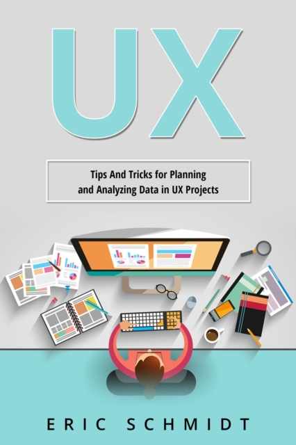 UX : Tips And Tricks for Planning  and Analyzing Data in UX Projects, EPUB eBook