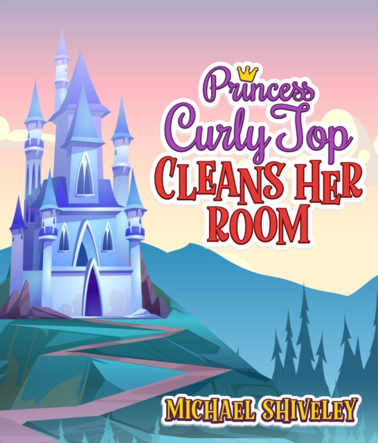 Princess Curly Top : Cleans Her Room, EPUB eBook