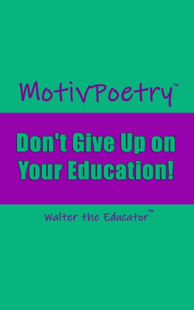 MotivPoetry : Don't Give Up on Your Education, EPUB eBook