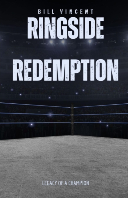 Ringside Redemption : Legacy of a Champion, EPUB eBook