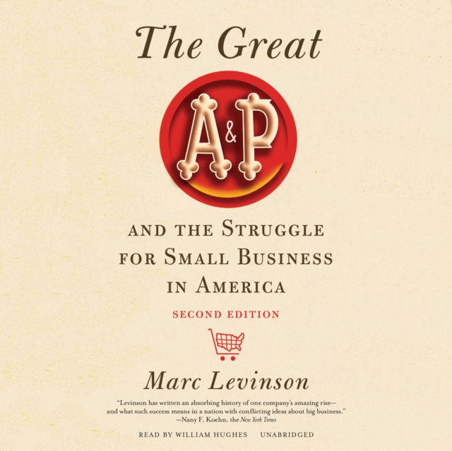 The Great A&amp;P and the Struggle for Small Business in America, Second Edition, eAudiobook MP3 eaudioBook