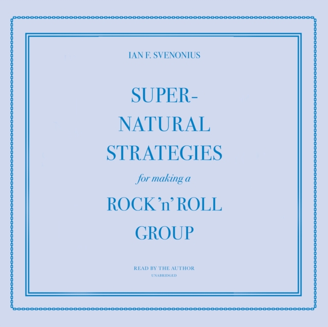 Supernatural Strategies for Making a Rock 'n' Roll Group, eAudiobook MP3 eaudioBook