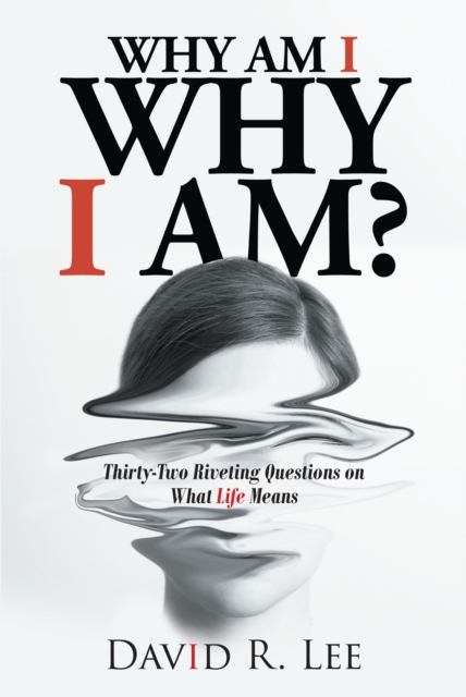 Why Am I Why I Am? : Thirty-Two Riveting Questions on What Life Means, EPUB eBook