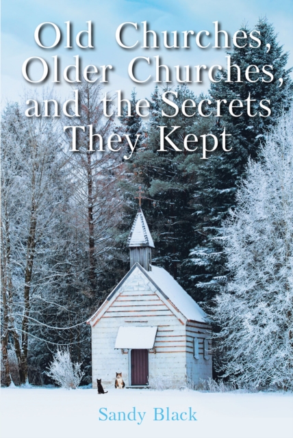 Old Churches, Older Churches, and the Secrets They Kept, EPUB eBook