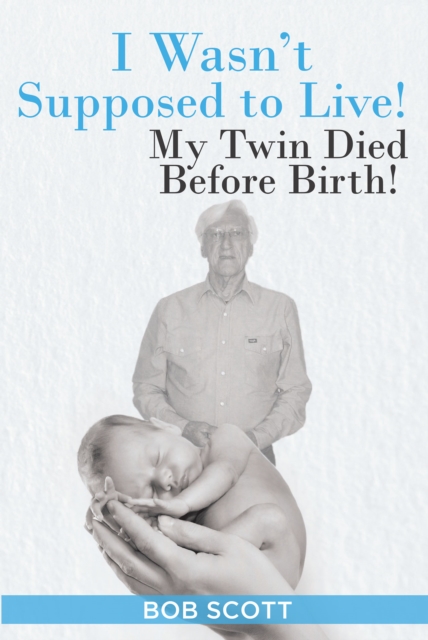 I Wasn't Supposed to Live! : My Twin Died Before Birth!, EPUB eBook