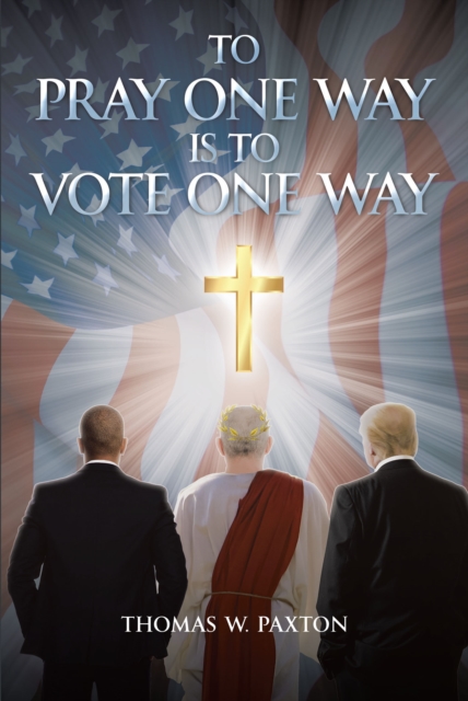 To Pray One Way is to Vote One Way, EPUB eBook
