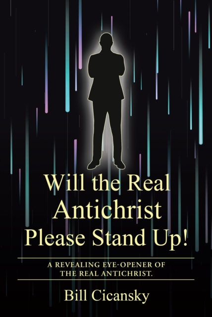 Will the Real Antichrist Please Stand Up! : A Revealing Eye-Opener of the Real Antichrist., EPUB eBook