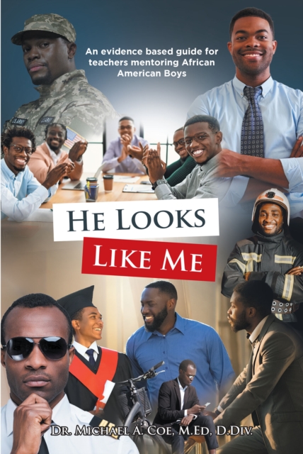 He Looks Like Me : An evidence based guide for teachers mentoring African American Boys, EPUB eBook
