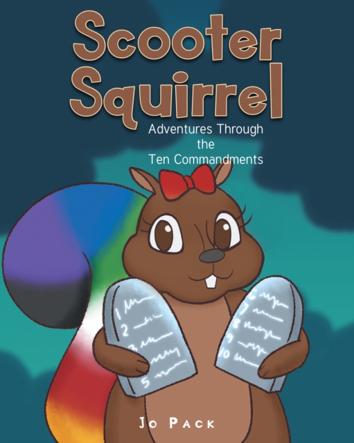 Scooter Squirrel : Adventures Through the Ten Commandments, EPUB eBook
