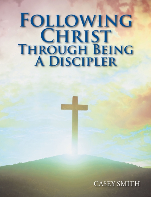 Following Christ Through Being a Discipler, EPUB eBook
