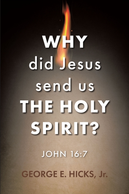 Why Did Jesus Send Us the Holy Spirit? : John 16:7, EPUB eBook
