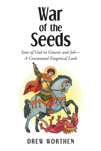 War of the Seeds : Sons of God in Genesis and JobaEUR"A Covenantal Exegetical Look, EPUB eBook