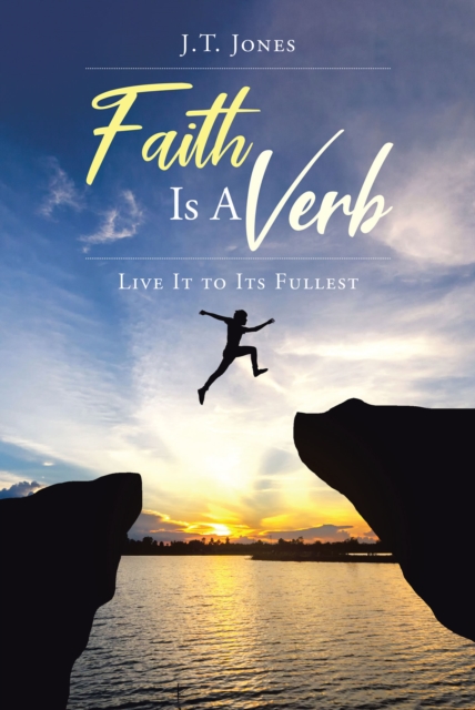 Faith Is a Verb : Live It to Its Fullest, EPUB eBook