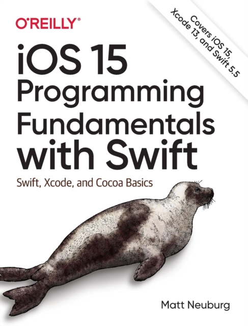 iOS 15 Programming Fundamentals with Swift : Swift, Xcode, and Cocoa Basics, Paperback / softback Book