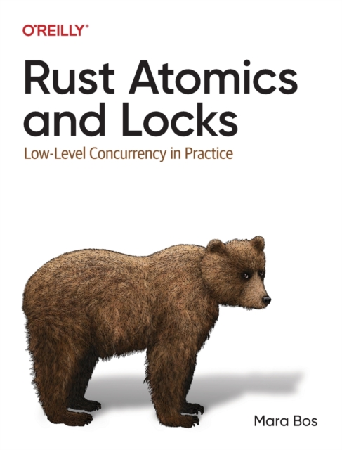 Rust Atomics and Locks : Low-Level Concurrency in Practice, Paperback / softback Book
