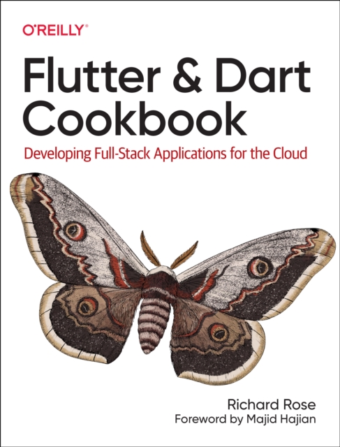 Flutter and Dart Cookbook : Developing Full-Stack Applications for the Cloud, Paperback / softback Book