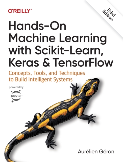 Hands-On Machine Learning with Scikit-Learn, Keras, and TensorFlow 3e : Concepts, Tools, and Techniques to Build Intelligent Systems, Paperback / softback Book