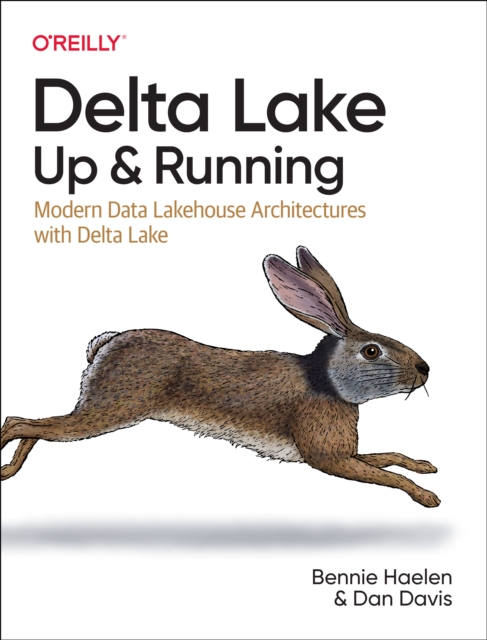 Delta Lake: Up and Running : Modern Data Lakehouse Architectures with Delta Lake, Paperback / softback Book