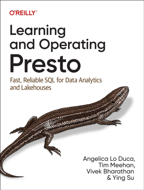 Learning and Operating Presto : Fast, Reliable SQL for Data Analytics and Lakehouses, Paperback / softback Book