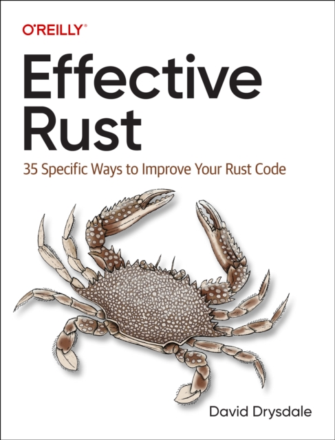 Effective Rust : 35 Specific Ways to Improve Your Rust Code, Paperback / softback Book
