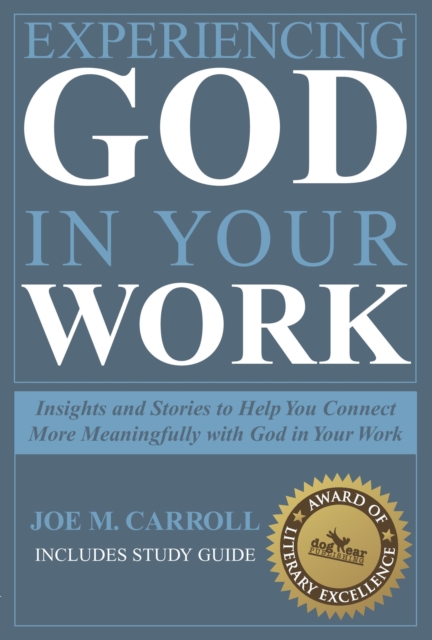 Experiencing God In Your Work : Insights and Stories to Help You Connect Meaningfully with God in Your Work, EPUB eBook