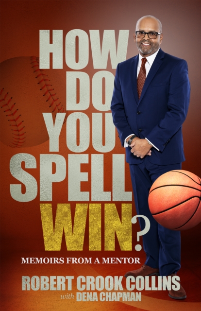 How Do You Spell Win? : Memoirs from a Mentor, EPUB eBook
