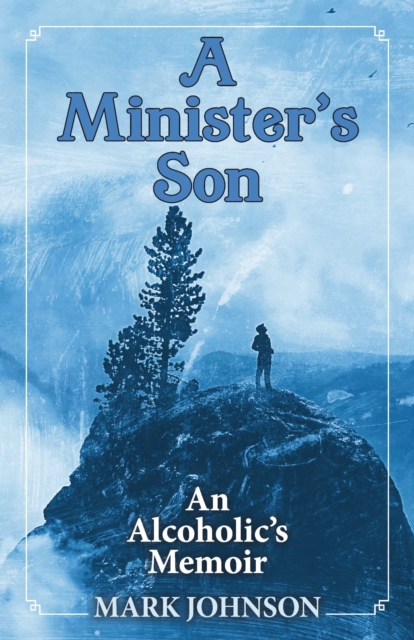 A Minister's Son : An Alcoholic's Memoir, EPUB eBook