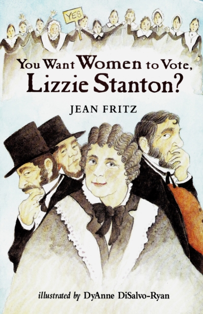 You Want Women to Vote, Lizzie Stanton?, EPUB eBook