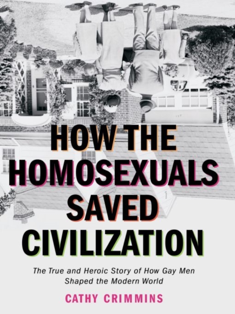 How the Homosexuals Saved Civilization, EPUB eBook