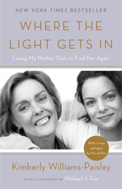 Where the Light Gets In : Losing My Mother Only to Find Her Again, Paperback / softback Book