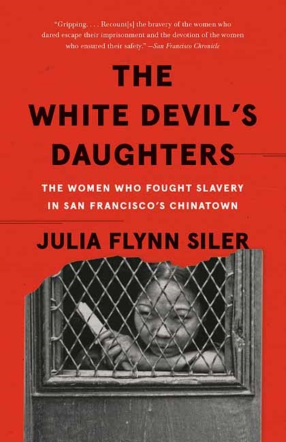 The White Devil's Daughters : The Women Who Fought Slavery in San Francisco's Chinatown, Paperback / softback Book