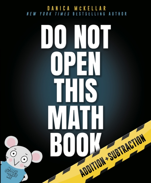 Do Not Open This Math Book! : Addition + Subtraction, Paperback / softback Book
