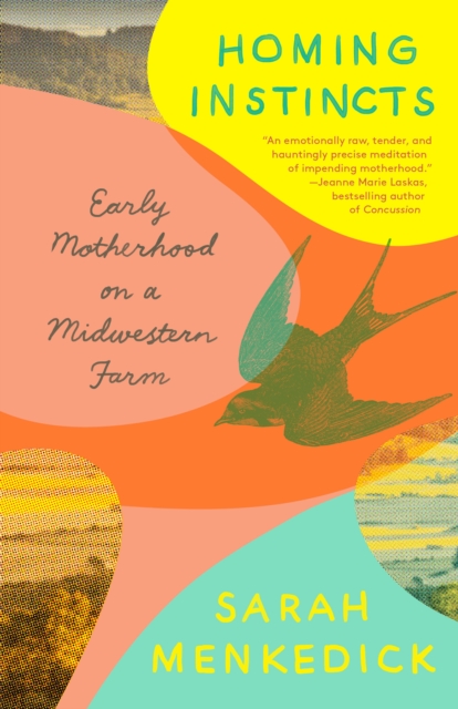 Homing Instincts : Early Motherhood on a Midwestern Farm, Paperback / softback Book